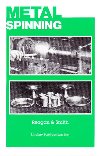 Metal Spinning For Craftsmen, Instructors, and Students - 1936 - Lindsay reprint