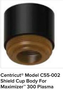 Centricut® Model C55-002 Shield Cup Body For Maximizer™ 300 Plasma Torch