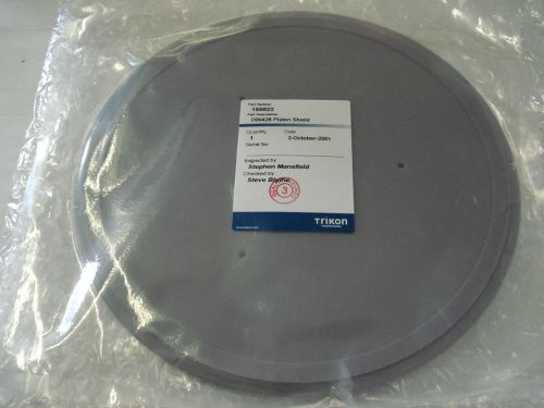 TRIKON ELECTROTECH 155822 PLATEN SHIELD FOR ETCH &amp; PVD PRODUCTS,8&#034; WAFER SIZE