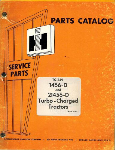INTERNATIONAL VINTAGE 1456-D 21456-D TURBO CHARGED  TRACTOR PARTS CATALOG TC-139