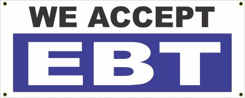 WE ACCEPT EBT All Weather Banner Sign 4 NEW Business Now OPEN convience store
