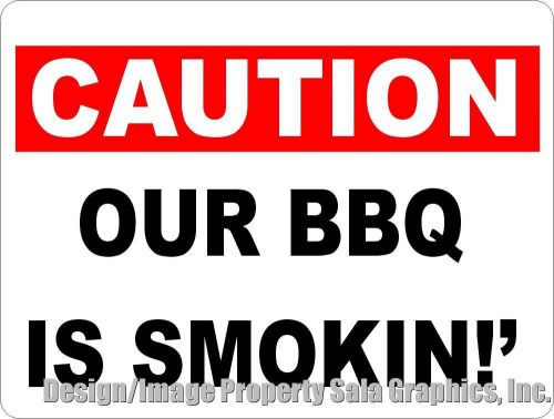 Caution Our BBQ is Smokin Sign. 12x18 Unique Decor for Barbecue Restaurants. Fun