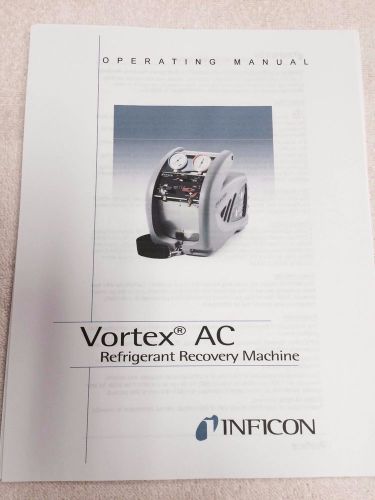 Vortex AC Refrigerant Recovery Machine Operating Manual INFICON Printed Copy
