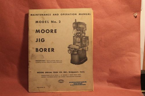 Moore # 2 Jig Borer Operation &amp; Maintenance Manual