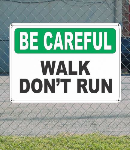 BE CAREFUL Walk Don&#039;t Run - Safety SIGN 10&#034; x 14&#034;