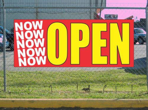 NOW NOW NOW OPEN Banner Sign NEW Larger Size Full Color Design