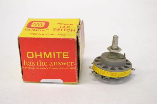 NEW OHMITE 111-4 ROTARY TAP 4 POSITION SWITCH 125V-AC 15A AMP B279542