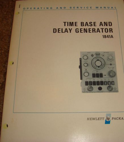 TIME BASE AND DELAY GENERATOR 1841A OPERATING &amp; SERVICE MANUAL HEWLETT PACKARD