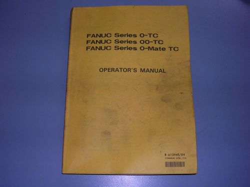 Fanuc Series 0, 00, and 0 Mate for Lathe Operators Manual, B-61394E/04