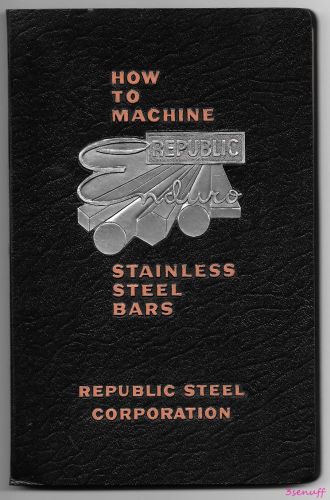 How To Machine Stainless Steel Bars~Republic Steel Corporation~1960