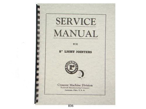Rockwell Crescent 8&#034; Light Jointer  Service and Parts List Manual *836