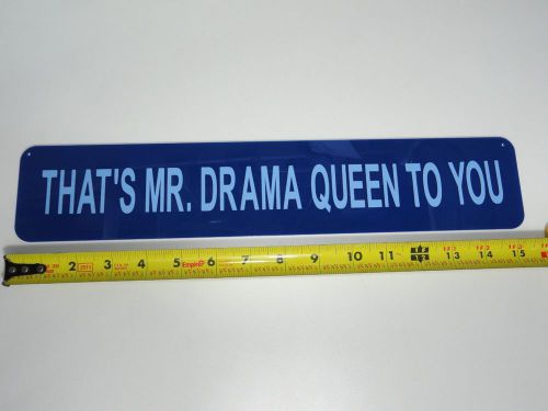 Acrylic Sign: THAT&#039;S MR. DRAMA QUEEN TO YOU