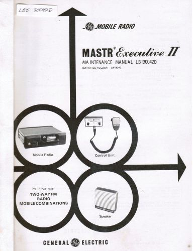 GE Manual #LBI- 30042 Mastr Executive II 29.7-50 MHz Radio Combinations