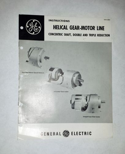 General Electric GE Helical Gear Motor Line Instructions Guide GEH-2581