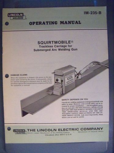Lincoln Welder Operating Manual IM-235-B Squirtmobile Trackless Carriage 1981