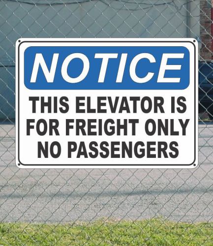 Notice this elevator is for freight no passengers - osha safety sign 10&#034; x 14&#034; for sale