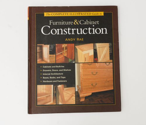 Complete Illustrated Guide to Furniture &amp; Cabinet Construction