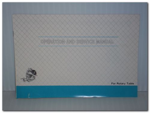 OPERATION &amp; SERVICE MANUAL FOR ROTARY TABLE HV &amp; RT TYPE OP &amp; SERVICE MANUAL