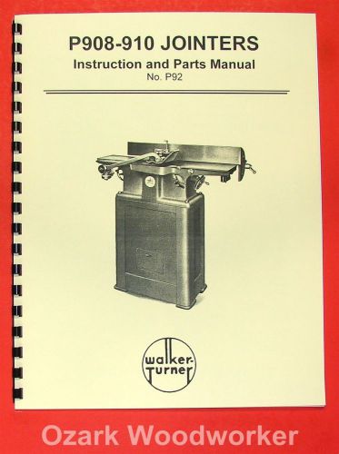 WALKER TURNER 6 inch Jointer P908 &amp; P910 Instructions &amp; Parts Manual 0746