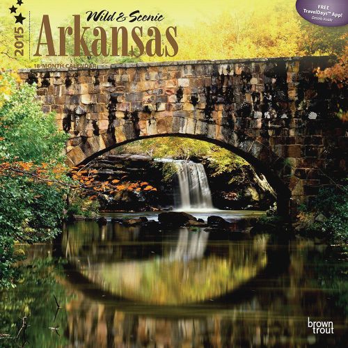 Arkansas, Wild &amp; Scenic 2015 Wall Calendar - 12X12 - NEW