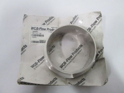 NEW WCB FLOW PRODUCTS 129-60X SANITARY FERRULE 4IN FITTING 15A-7 316L D290881