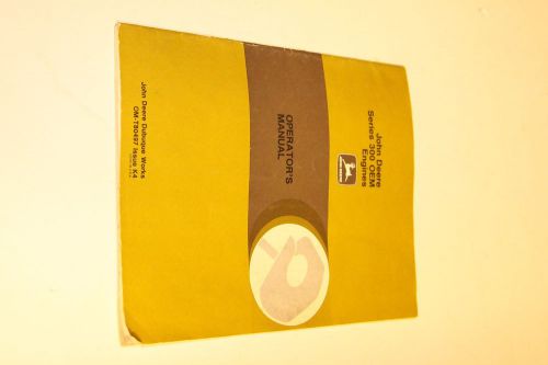 John Deere 300 OEM Tractor Engines Operator Manual OM-T80497 Issue K4