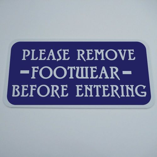 PVC SIGN 12&#034; BY 6&#034; PLEASE REMOVE FOOTWEAR SHOES BEFORE ENTERING HOME OR BUSINESS