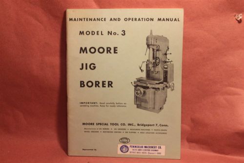 Moore # 3 Jig Borer Operation &amp; Maintenance Manual
