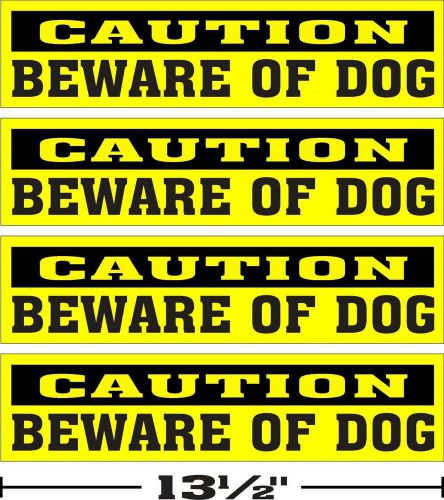 LOT OF 4 --- (3 1/4 &#034;x13 1/2 &#034;) --- GLOSSY STICKERS CAUTION BEWARE OF DOG