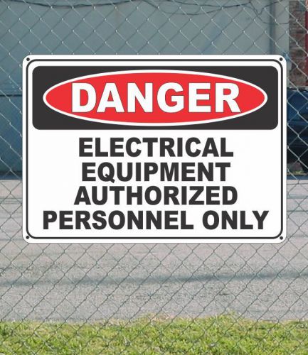 DANGER Electric Equipment Authorized Personnel Only - OSHA Safety SIGN 10&#034; x 14&#034;