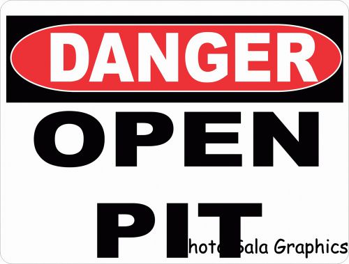 Danger Open Pit Sign. 12x18 For Safety in Dangerous Workplace Areas or Garage