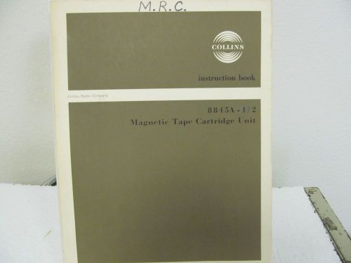 Collins Radio 8845A-1/2 Magnetic Tape Cartridge Unit Instruction Manual w/schem