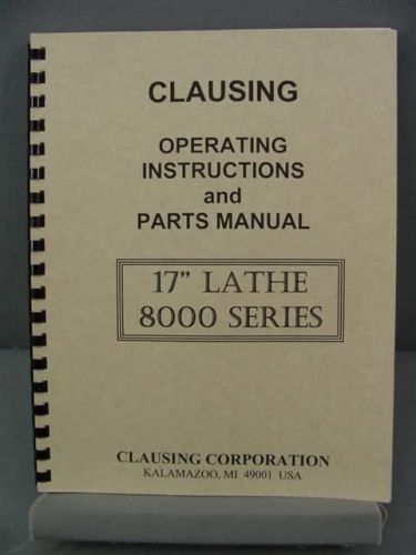 Clausing 8000 Series 17&#034; Lathes - Instruction &amp; Parts Manual