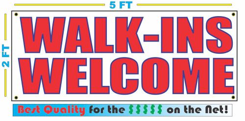 WALK-INS WELCOME Banner Sign NEW Larger Size Best Quality for The $$$
