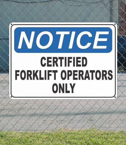Notice certified fork lift operators only - osha safety sign 10&#034; x 14&#034; for sale
