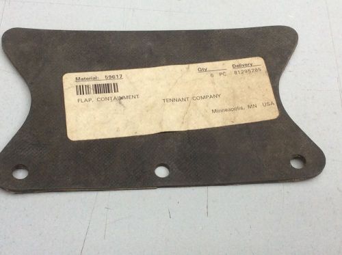TENNANT SCRUBBER PARTS 59617 FLAP, CONTAINMENT QTY 1 #61496