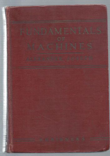 1943 Fundamentals of Machines Alexander Joseph Pre WWII Scribners.