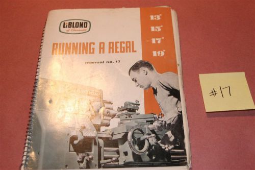Leblond 13&#034; 15&#034; 17&#034;19&#034; Lathe Original Operation &amp; Maintenance Manual # 17