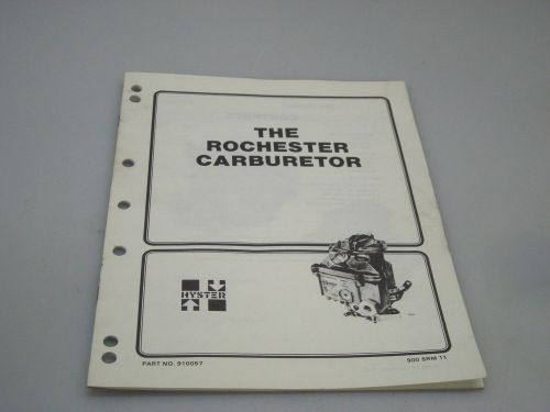 Hyster No. 910057 The Rochester Carburetor Manual For H30-60H, H40-50J, &amp; Others