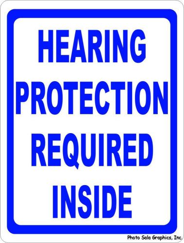 Hearing Protection Required Inside Sign. 9x12 Business Workplace Ear Safety