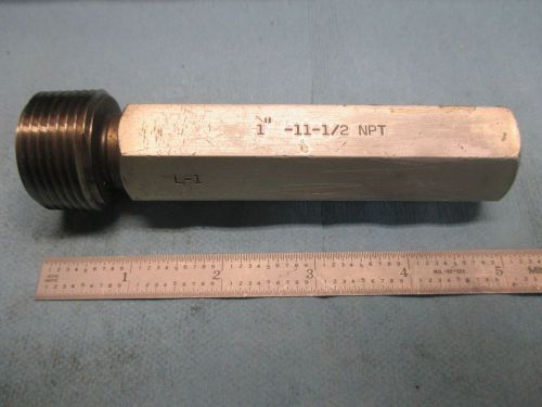 1&#034; 11 1/2 NPT L1 PIPE THREAD PLUG GAGE 1.0 L-1 MACHINIST TOOLING SHOP INSPECTION