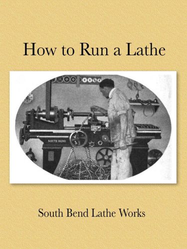 How to Run a Lathe Maintenance &amp; Instruction Book South Bend Works Manual on CD