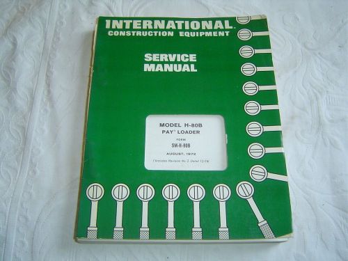 International H-80B pay loader tractor repair shop service manual original