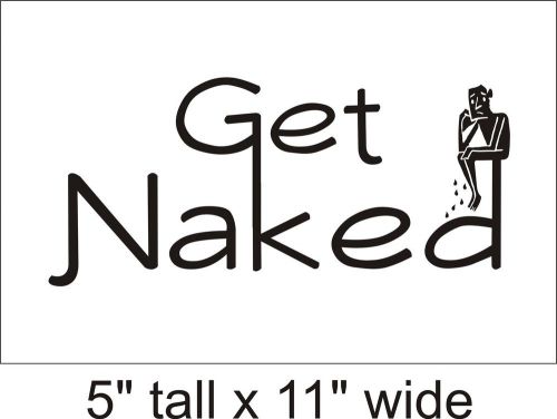 2X Get Naked Quotes Lettering Decal Vinyl Car i Pad Laptop Wall Sticker-FA91