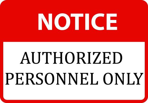 Notice Authorized Personnel Only 7 x 10 Business Company Important Plaque Sign