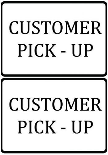 &#034;Customer Pick - Up&#034; Sign Vinyl Durable Set Of Two Business Company Notice Signs
