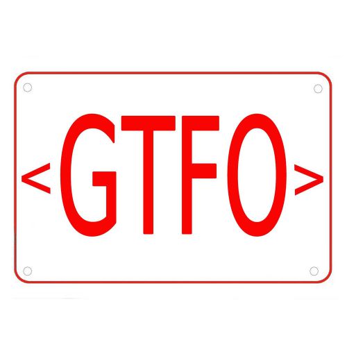 Gtfo novelty exit sign heavy duty plastic sign red letters rounded corners 10x7 for sale