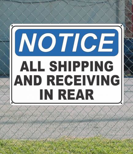 Notice all shipping and receiving in rear - osha safety sign 10&#034; x 14&#034; for sale