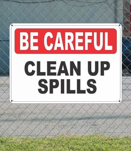 Red Header BE CAREFUL Clean Up Spills - Safety SIGN 10&#034; x 14&#034;