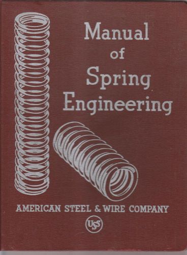1941 BOOK - MANUAL OF SPRING ENGINEERING - AMERICAN STEEL &amp; WIRE COMPANY - USS